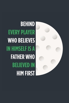 Behind Every Player Is A Father Golf Notebook - Golf Dad Journal - Dad Golf Diary - Golf Gift Father: Medium College-Ruled Journey Diary, 110 page, Lined, 6x9 (15.2 x 22.9 cm)