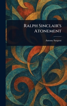 Hardcover Ralph Sinclair's Atonement Book