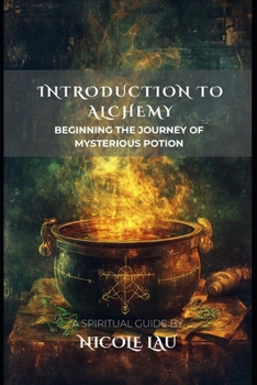 Paperback Introduction to Alchemy: Beginning the Journey of Mysterious Potion Book