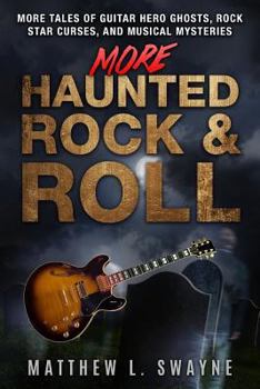 Paperback More Haunted Rock & Roll: More tales of guitar hero ghosts, rock star curses, and musical mysteries Book
