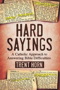 Paperback Hard Sayings: A Catholic Approach to Answering Bible Difficulties Book