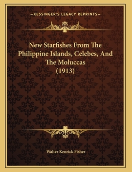 New Starfishes From The Philippine Islands, Celebes, And The Moluccas