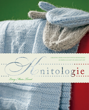 Hardcover Knitologie: Creating Personal Heirloom Knits as Simply as Casting on and Casting Off Book