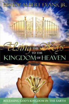 Using the Keys to the Kingdom of Heaven