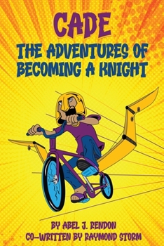 Paperback The Adventures of Cade: A Knight's Story Book
