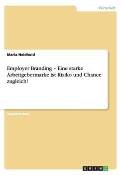 Paperback Employer Branding - Eine starke Arbeitgebermarke ist Risiko und Chance zugleich! [German] Book