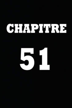 Paperback Chapitre 51: cadeau pour femme/ cadeau pour homme/ cadeau pour ami/ cadeau pour amie/ cadeau anniversaire/cadeau Anniversaire pour [French] Book