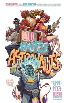 Paperback God Hates Astronauts: The Omni-Mega-Bus Book