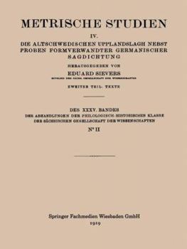 Paperback Metrische Studien: IV. Die Altschwedischen Upplandslagh Nebst Proben Formverwandter Germanischer Sagdichtung [German] Book