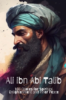 Paperback Ali ibn Abi Talib: 100 Quotes for Spiritual Enlightenment and Inner Peace Book
