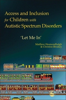 Paperback Access and Inclusion for Children with Autistic Spectrum Disorders: Let Me In' Book