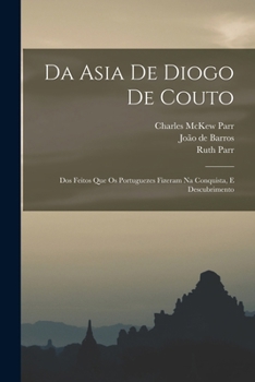 Paperback Da Asia de Diogo de Couto: Dos Feitos que os Portuguezes Fizeram na Conquista, e Descubrimento [Portuguese] Book