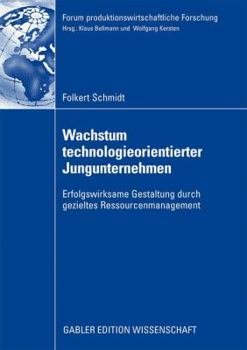 Paperback Wachstum Technologieorientierter Jungunternehmen: Erfolgswirksame Gestaltung Durch Gezieltes Ressourcenmanagement [German] Book