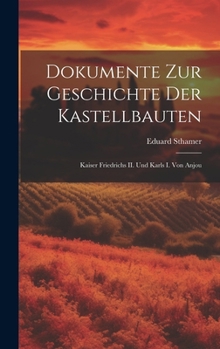 Hardcover Dokumente zur Geschichte der Kastellbauten; Kaiser Friedrichs II. und Karls I. von Anjou [German] Book