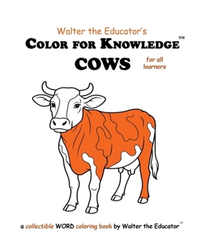Color for Knowledge: Cows (Walter the Educator's Color for Knowledge