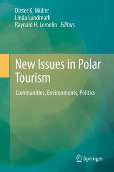 Hardcover New Issues in Polar Tourism: Communities, Environments, Politics Book