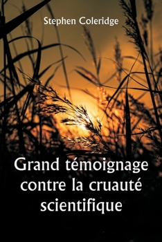 Paperback Grand témoignage contre la cruauté scientifique [French] Book