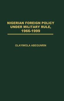 Hardcover Nigerian Foreign Policy Under Military Rule, 1966-1999 Book