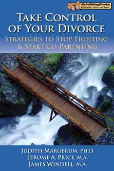 Paperback Take Control of Your Divorce: Strategies to Stop Fighting & Start Co-Parenting Book