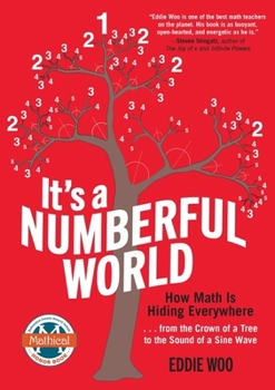 Paperback It's a Numberful World: How Math Is Hiding Everywhere - From the Crown of a Tree to the Sound of a Sine Wave Book