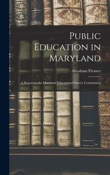 Hardcover Public Education in Maryland: A Report to the Maryland Educational Survey Commission Book