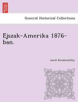 Paperback E Jszak-Amerika 1876-Ban. [Dutch] Book