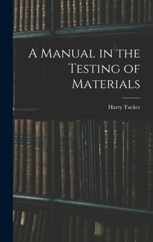 Hardcover A Manual in the Testing of Materials Book
