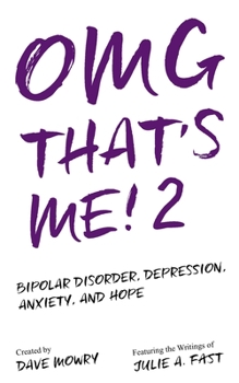 Paperback OMG That's Me! 2: Bipolar Disorder, Depression, Anxiety, and Hope... Book