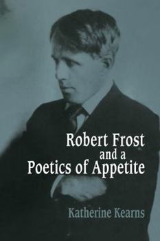 Paperback Robert Frost and a Poetics of Appetite Book