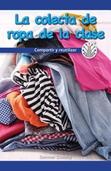 La Colecta de Ropa de la Clase (Our Class Clothing Drive: Sharing and Reusing)