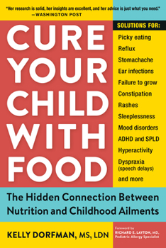 Paperback Cure Your Child with Food: The Hidden Connection Between Nutrition and Childhood Ailments Book
