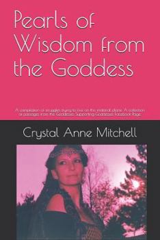 Pearls of Wisdom from the Goddess: A compilation of struggles trying to live on this material plane. A collection of passages from the Goddesses ... Page.