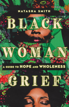 Paperback Black Woman Grief: A Guide to Hope and Wholeness Book