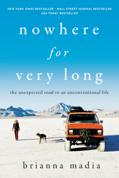 Hardcover Nowhere for Very Long: The Unexpected Road to an Unconventional Life Book