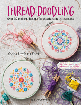 Paperback Thread Doodling: Over 20 Modern Designs for Stitching in the Moment Book