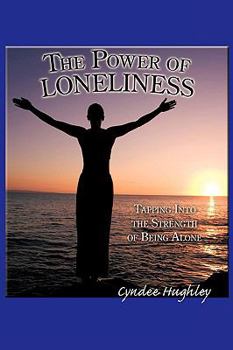 Paperback The Power of Loneliness: Tapping Into the Strength of Being Alone Book