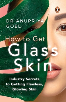 Paperback How to Get Glass Skin: The Industry Secrets to Getting Flawless, Glowing Skin Book