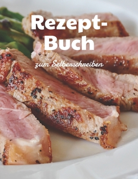 Paperback REZEPTBUCH zum Selberschreiben: Blanko Kochbuch f?r 125 Gerichte zum Selberschreiben & Eintragen mit Register, Bewertungssystem [German] Book