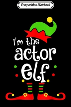 Composition Notebook: Actor Elf Christmas Costume Mom Dad Xmas  Journal/Notebook Blank Lined Ruled 6x9 100 Pages