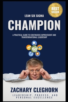 Paperback Lean Six Sigma Champion: A Practical Guide to Continuous Improvement Book