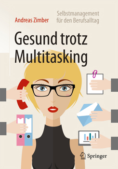 Paperback Gesund Trotz Multitasking: Selbstmanagement Für Den Berufsalltag [German] Book