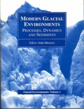 Paperback Modern Glacial Environments: Processes, Dynamics and Sediments: Glacial Environments, Volume One Book