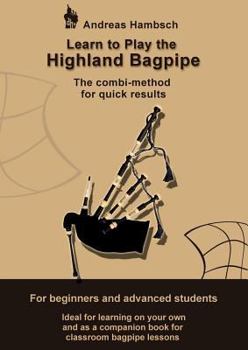 Paperback Learn to play the Highland Bagpipe: For absolute beginners and intermediate bagpiper Book