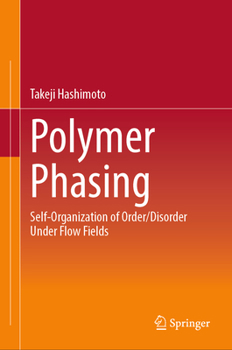 Hardcover Polymer Phasing: Self-Organization of Order/Disorder Under Flow Fields Book
