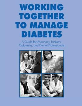 Paperback Working Together to Manage Diabetes: A Guide for Pharmacy, Podiatry, Optometry, and Dental Professionals Book