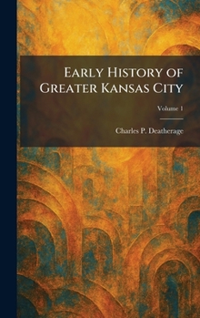 Hardcover Early History of Greater Kansas City Book