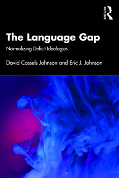 Paperback The Language Gap: Normalizing Deficit Ideologies Book