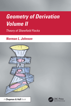 Geometry of Derivation, Volume II: Theory of Skewfield Flocks