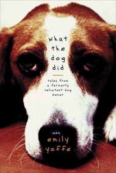 Hardcover What the Dog Did: Tales from a Formerly Reluctant Dog Owner Book