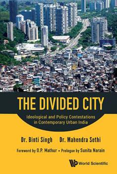 The Divided City: Ideological And Policy Contestations In Contemporary Urban India